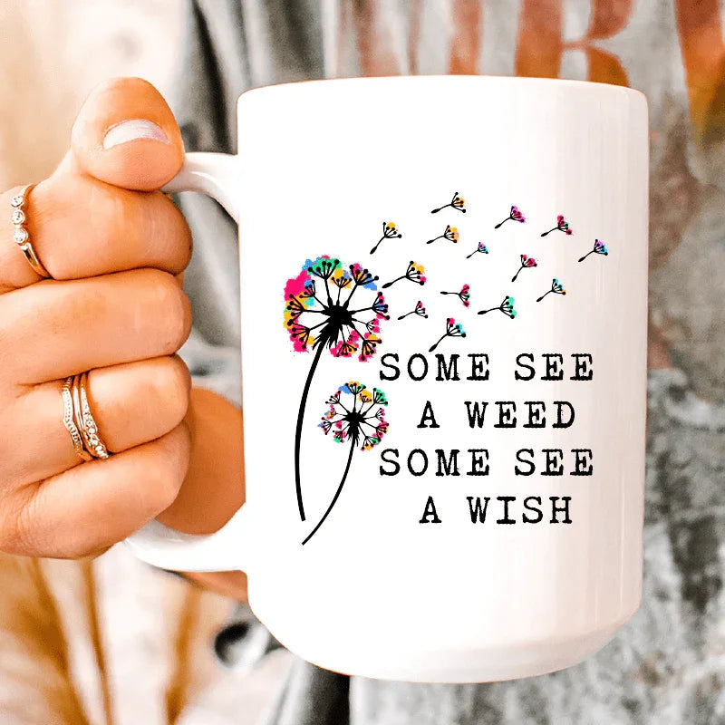 Some See A Weed Some See A Wish  Ceramic Mug 15 oz Peachy Sunday