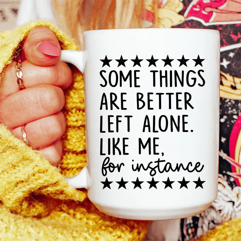 Some Things Are Better Left Alone Ceramic Mug 15 oz Peachy Sunday