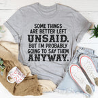 Some Things Are Better Left Unsaid Tee - SJB-DIAMOND ELITES
