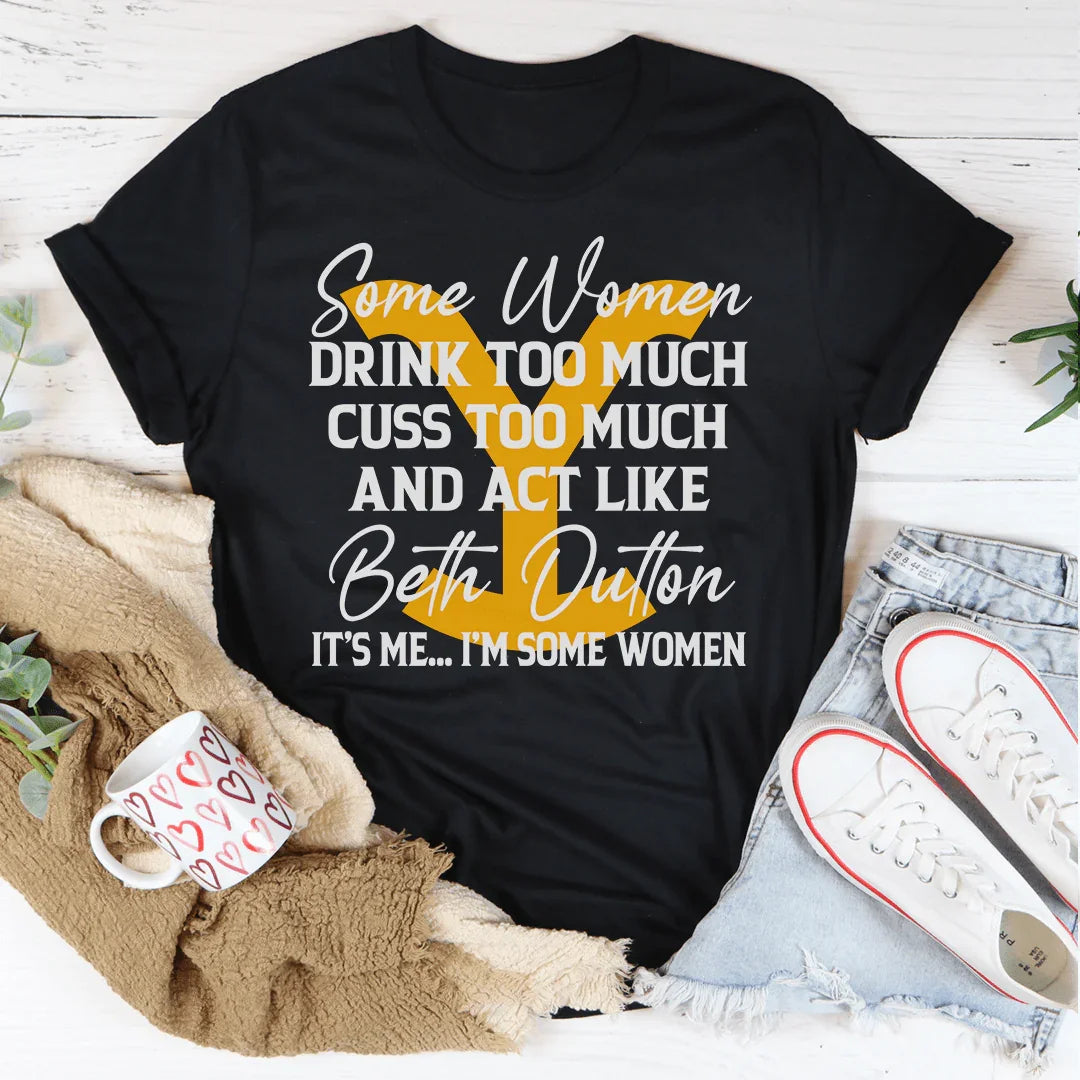 Some Women Cuss Too Much Drink Too Much Tee Peachy Sunday
