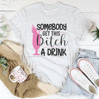 Somebody Get This B-tch A Drink Tee Peachy Sunday