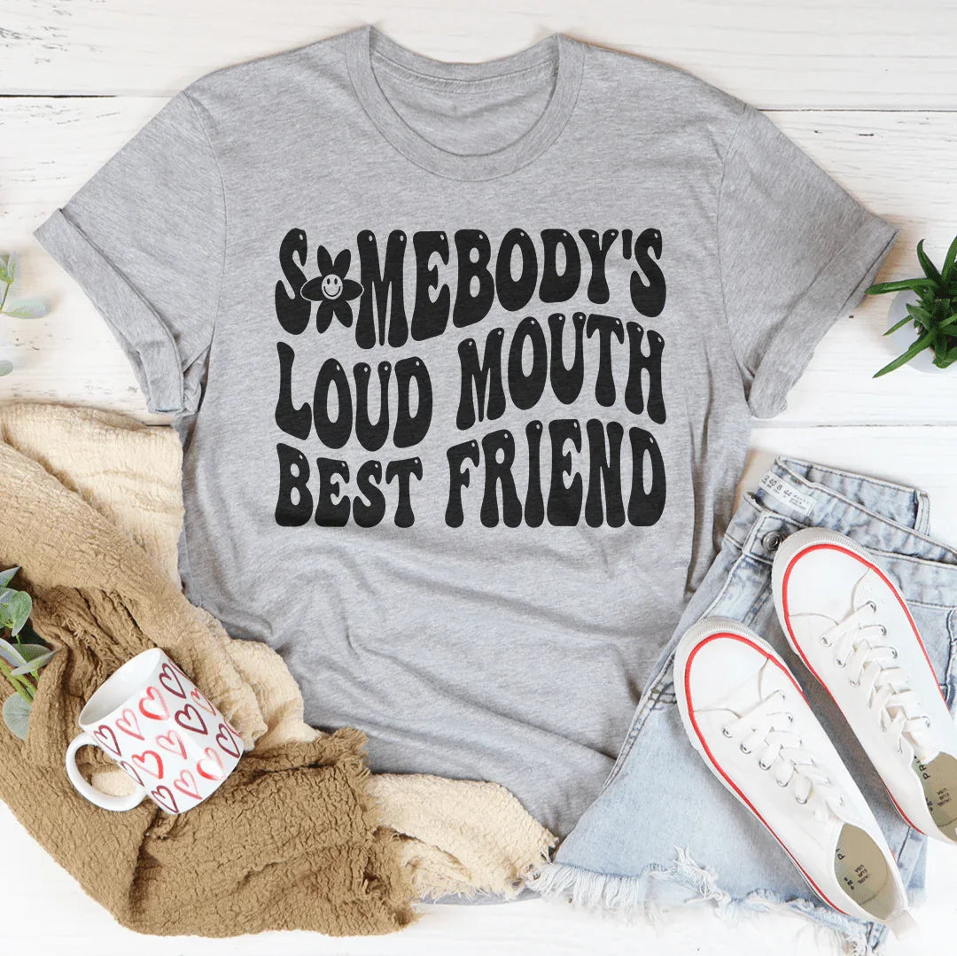 Somebody’s Loud Mouth Best Friend Tee Peachy Sunday