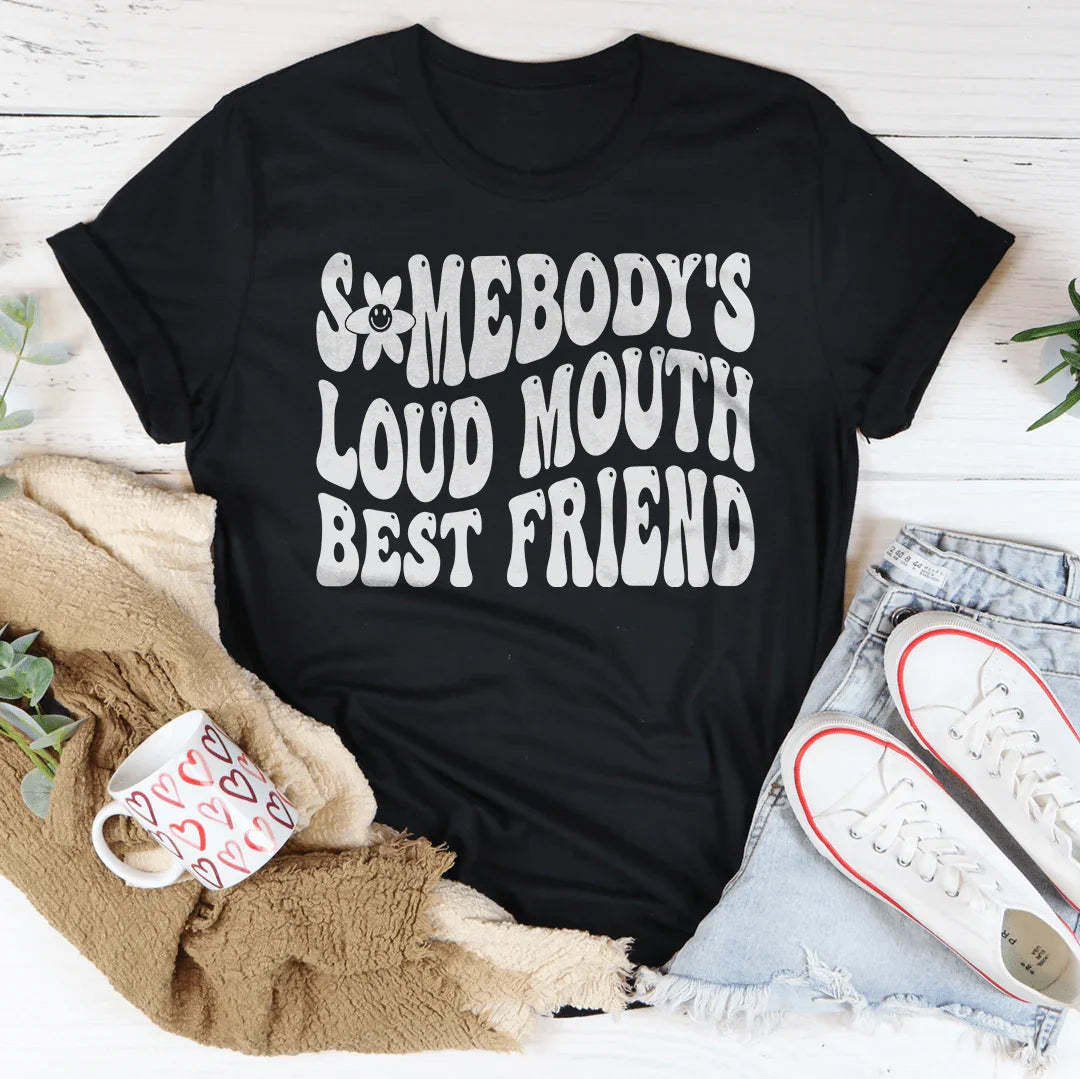 Somebody’s Loud Mouth Best Friend Tee Peachy Sunday