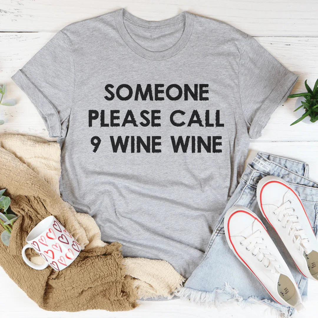 Someone Please Call 9 Wine Wine Tee - SJB-DIAMOND ELITES