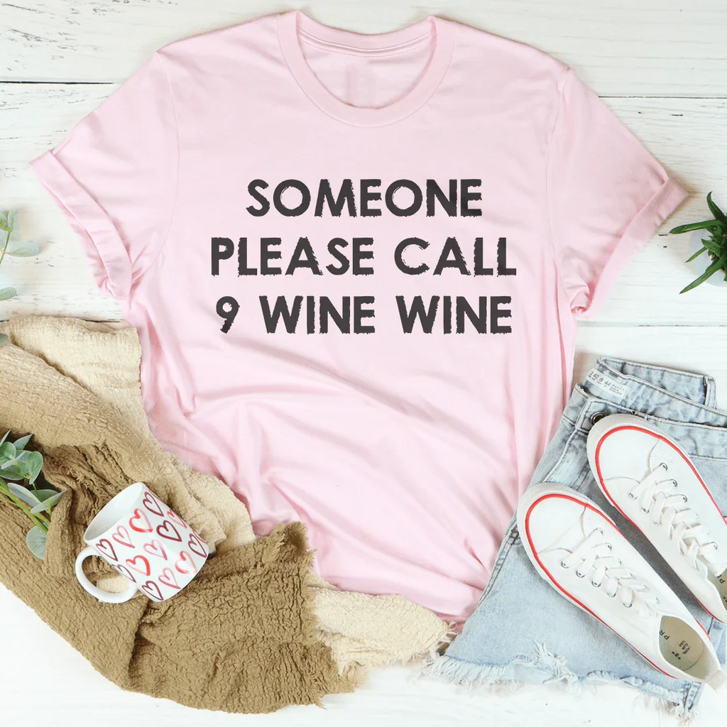 Someone Please Call 9 Wine Wine Tee - SJB-DIAMOND ELITES