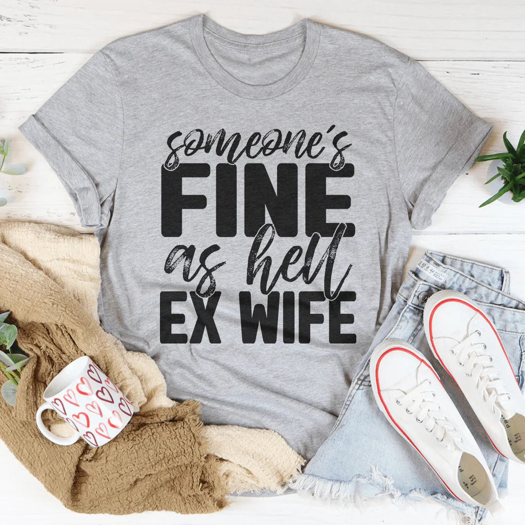 Someone's Fine As Hell Ex Wife Tee Peachy Sunday