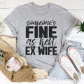 Someone's Fine As Hell Ex Wife Tee Peachy Sunday