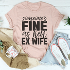 Someone's Fine As Hell Ex Wife Tee Peachy Sunday
