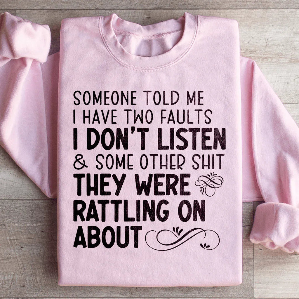 Someone Told Me I Have Two Faults Sweatshirt