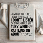 Someone Told Me I Have Two Faults Sweatshirt