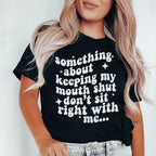 Something About Keeping My Mouth Shut Don't Sit Right To Me Tee Peachy Sunday