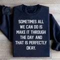 Sometimes All We Can Do Is Make It Through The Da Sweatshirt Peachy Sunday