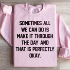 Sometimes All We Can Do Is Make It Through The Da Sweatshirt Peachy Sunday