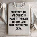 Sometimes All We Can Do Is Make It Through The Da Sweatshirt Peachy Sunday