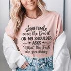 Sometimes Even The Devil On My Shoulder Asks Tee Peachy Sunday