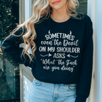 Sometimes Even The Devil Sweatshirt