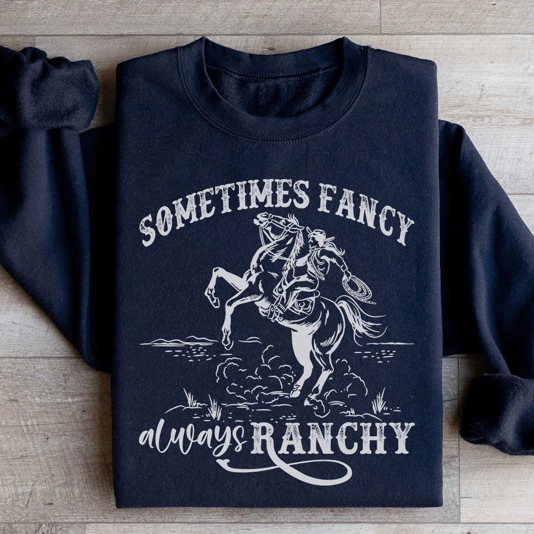 Sometimes Fancy Always Ranchy Sweatshirt Peachy Sunday