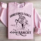 Sometimes Fancy Always Ranchy Sweatshirt Peachy Sunday