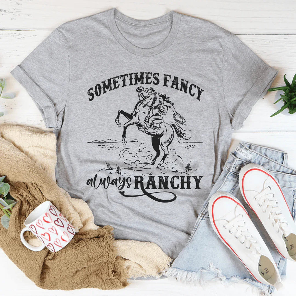 Sometimes Fancy Always Ranchy Tee Peachy Sunday