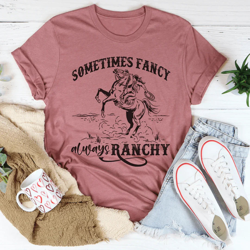Sometimes Fancy Always Ranchy Tee Peachy Sunday