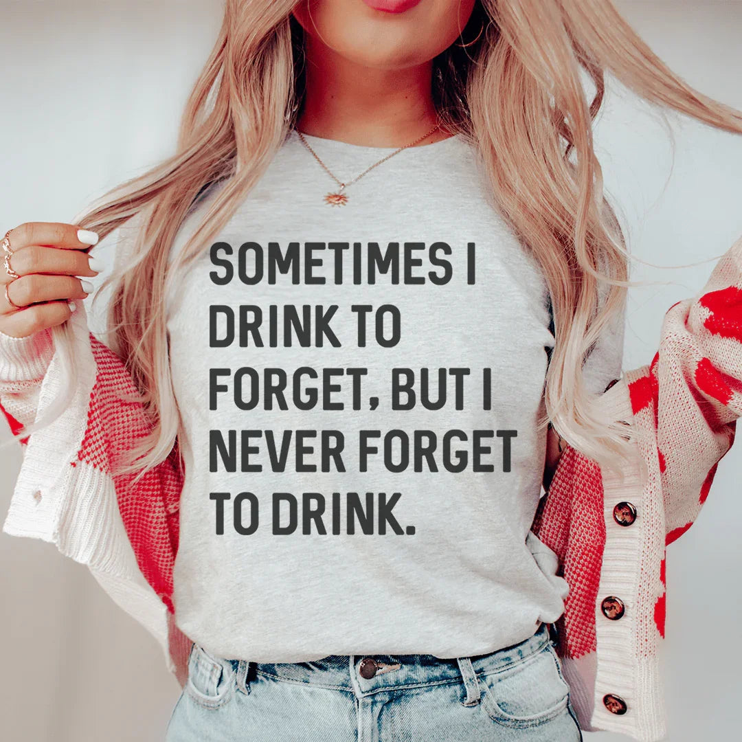 Sometimes I Drink To Forget Tee Peachy Sunday