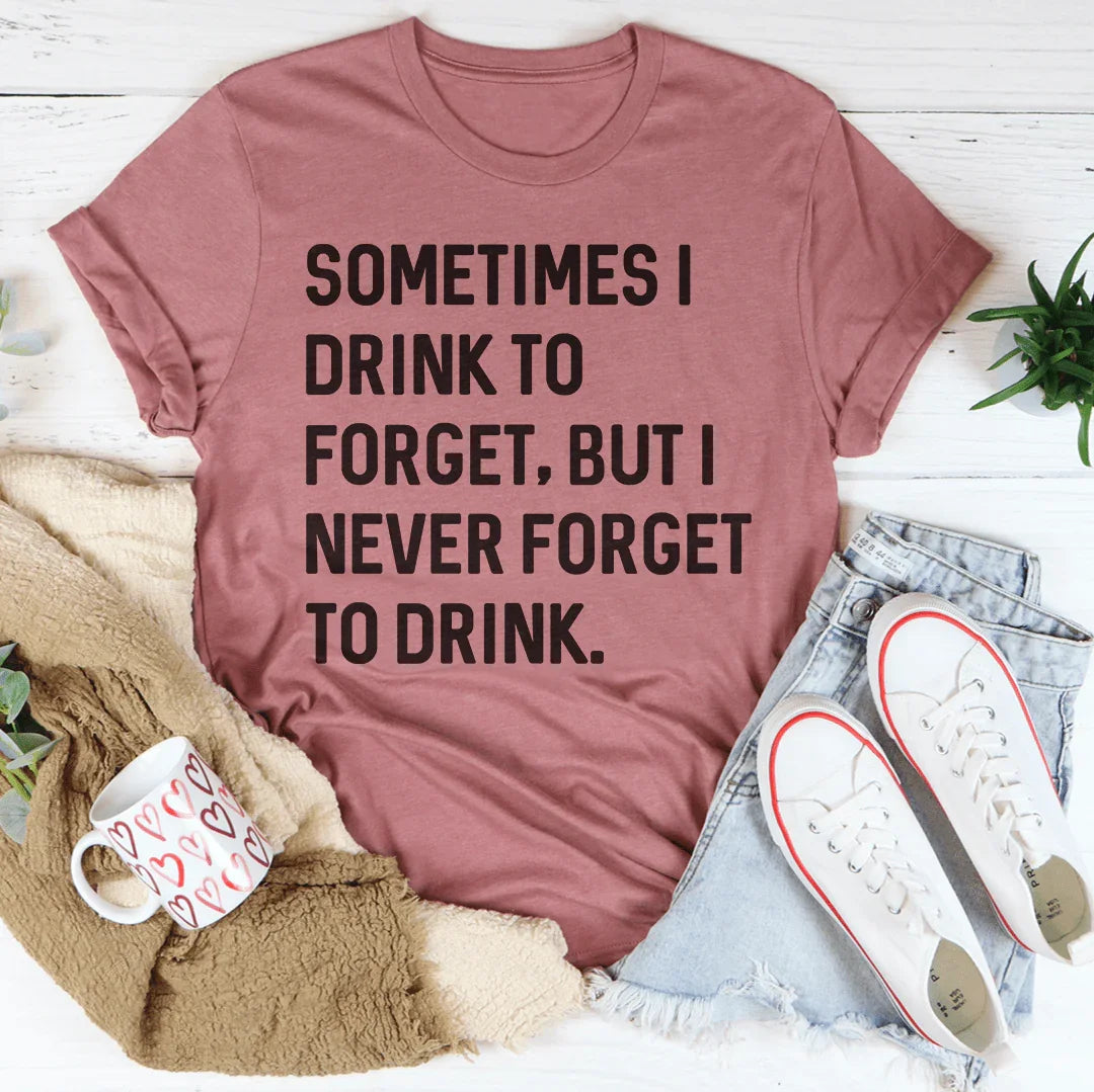 Sometimes I Drink To Forget Tee Peachy Sunday