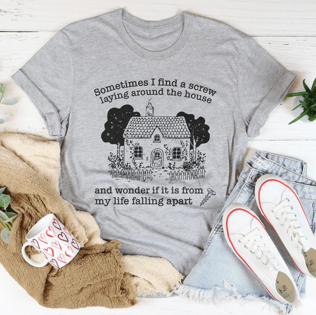 Sometimes I Find A Screw Laying Around The House Tee Peachy Sunday