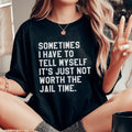 Sometimes I Have To Tell Myself It's Just Not Worth The Jail Time Tee Peachy Sunday