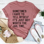 Sometimes I Have To Tell Myself It's Just Not Worth The Jail Time Tee Peachy Sunday