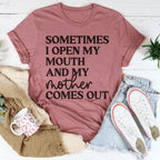 Sometimes I Open My Mouth And My Mother Comes Out Tee Peachy Sunday