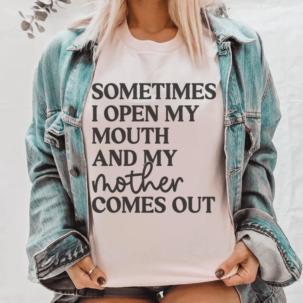 Sometimes I Open My Mouth And My Mother Comes Out Tee Peachy Sunday