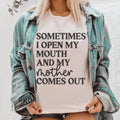 Sometimes I Open My Mouth And My Mother Comes Out Tee Peachy Sunday