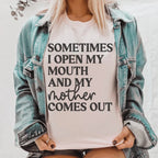 Sometimes I Open My Mouth And My Mother Comes Out Tee Peachy Sunday
