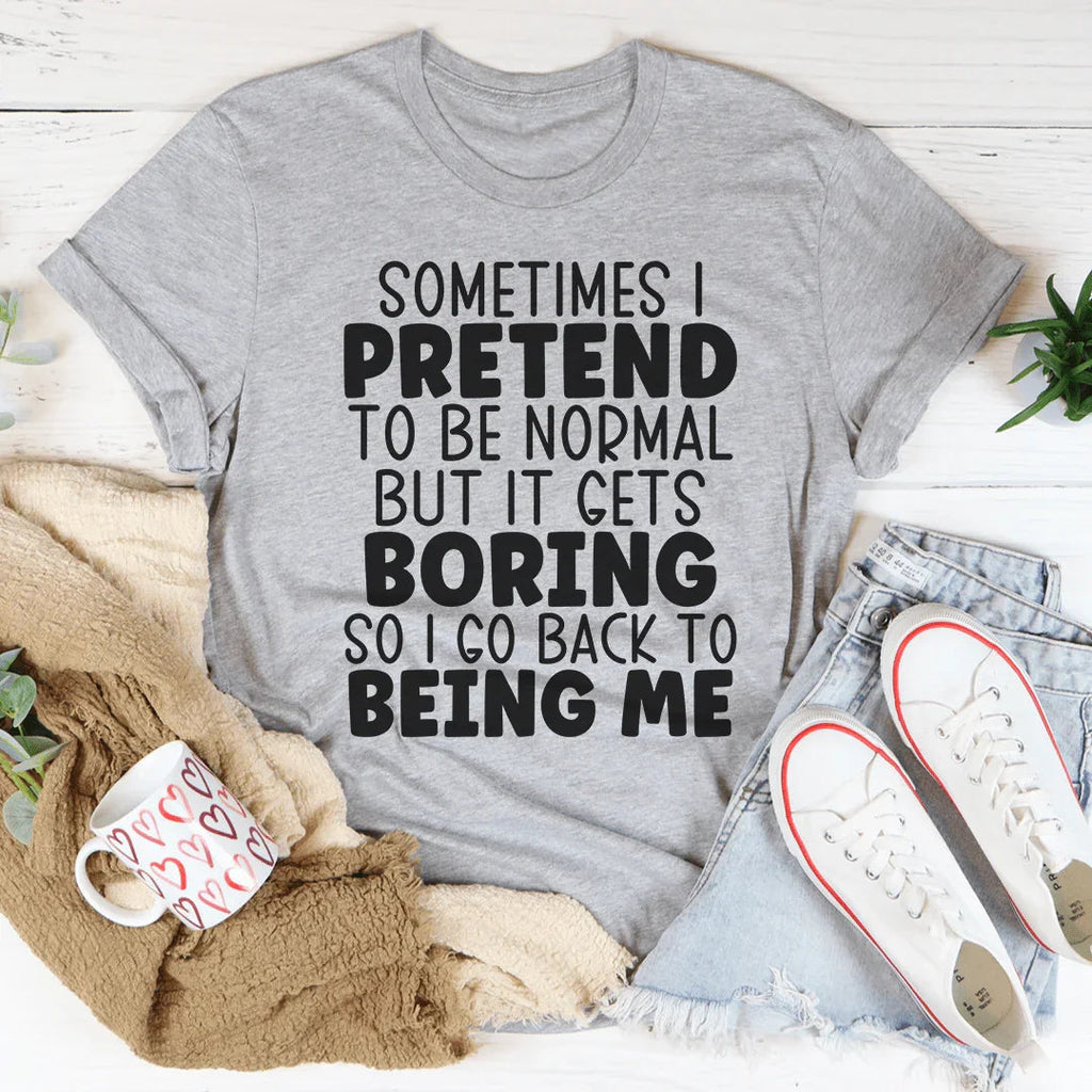 Sometimes I Pretend To Be Normal Tee Peachy Sunday
