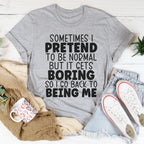 Sometimes I Pretend To Be Normal Tee Peachy Sunday