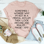 Sometimes I Wonder Tee