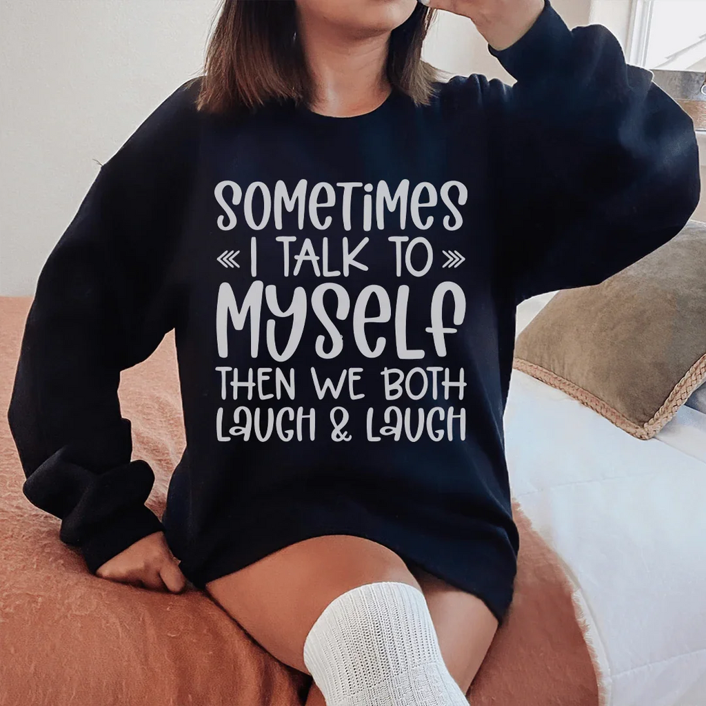 Sometimes I Talk to Myself Sweatshirt Peachy Sunday
