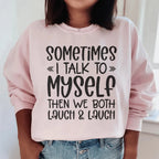 Sometimes I Talk to Myself Sweatshirt Peachy Sunday