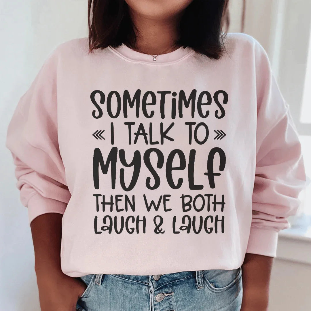 Sometimes I Talk to Myself Sweatshirt Peachy Sunday