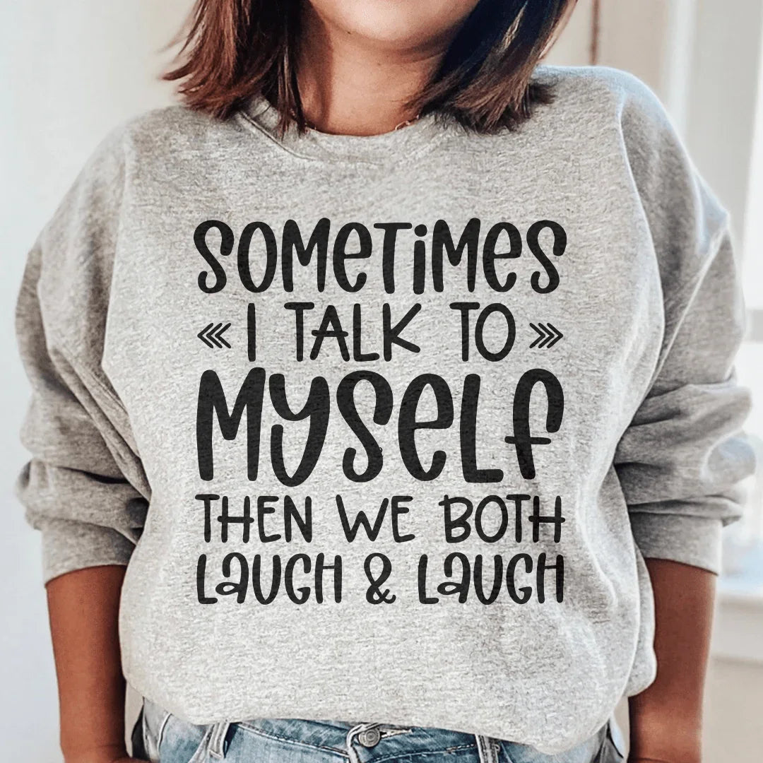 Sometimes I Talk to Myself Sweatshirt Peachy Sunday