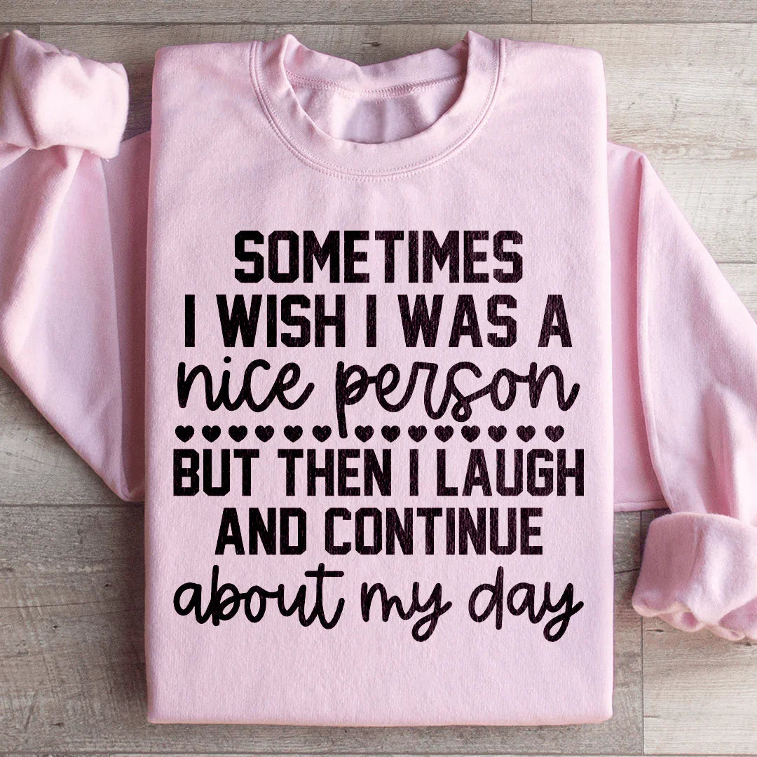 Sometimes I Wish I Was A Nice Person Sweatshirt Peachy Sunday