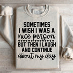Sometimes I Wish I Was A Nice Person Sweatshirt Peachy Sunday