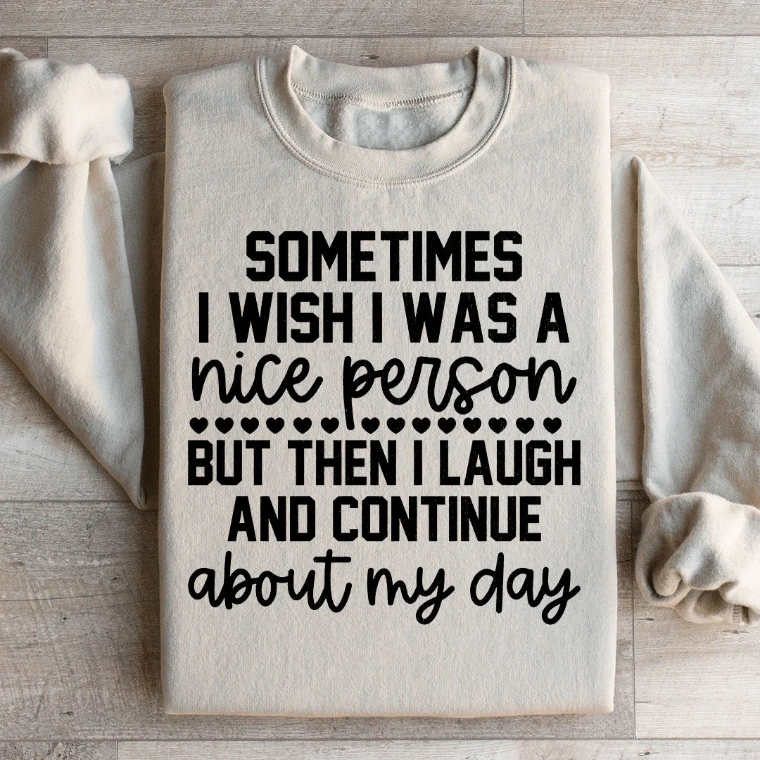 Sometimes I Wish I Was A Nice Person Sweatshirt Peachy Sunday