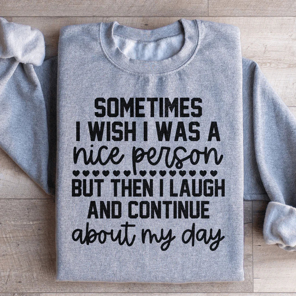 Sometimes I Wish I Was A Nice Person Sweatshirt Peachy Sunday