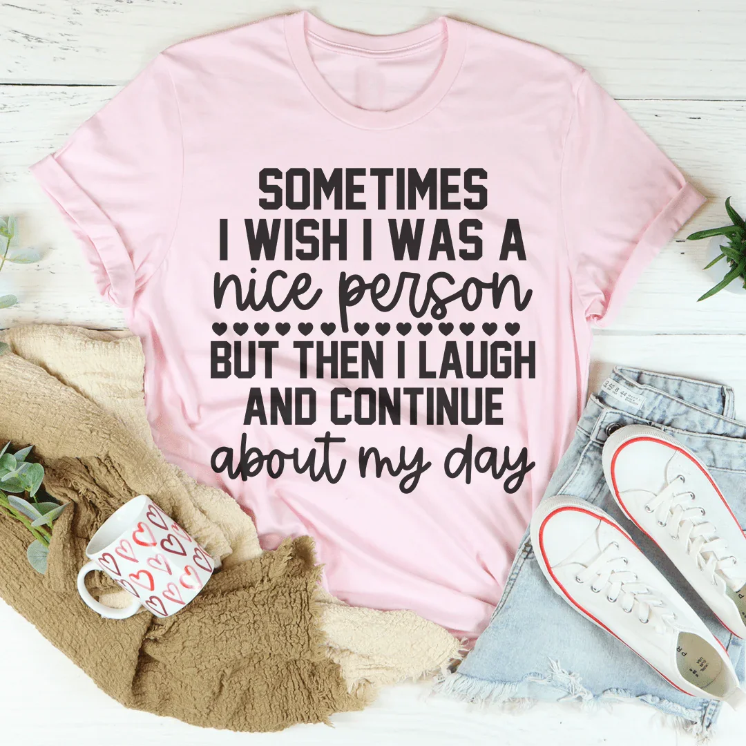 Sometimes I Wish I Was A Nice Person Tee Peachy Sunday