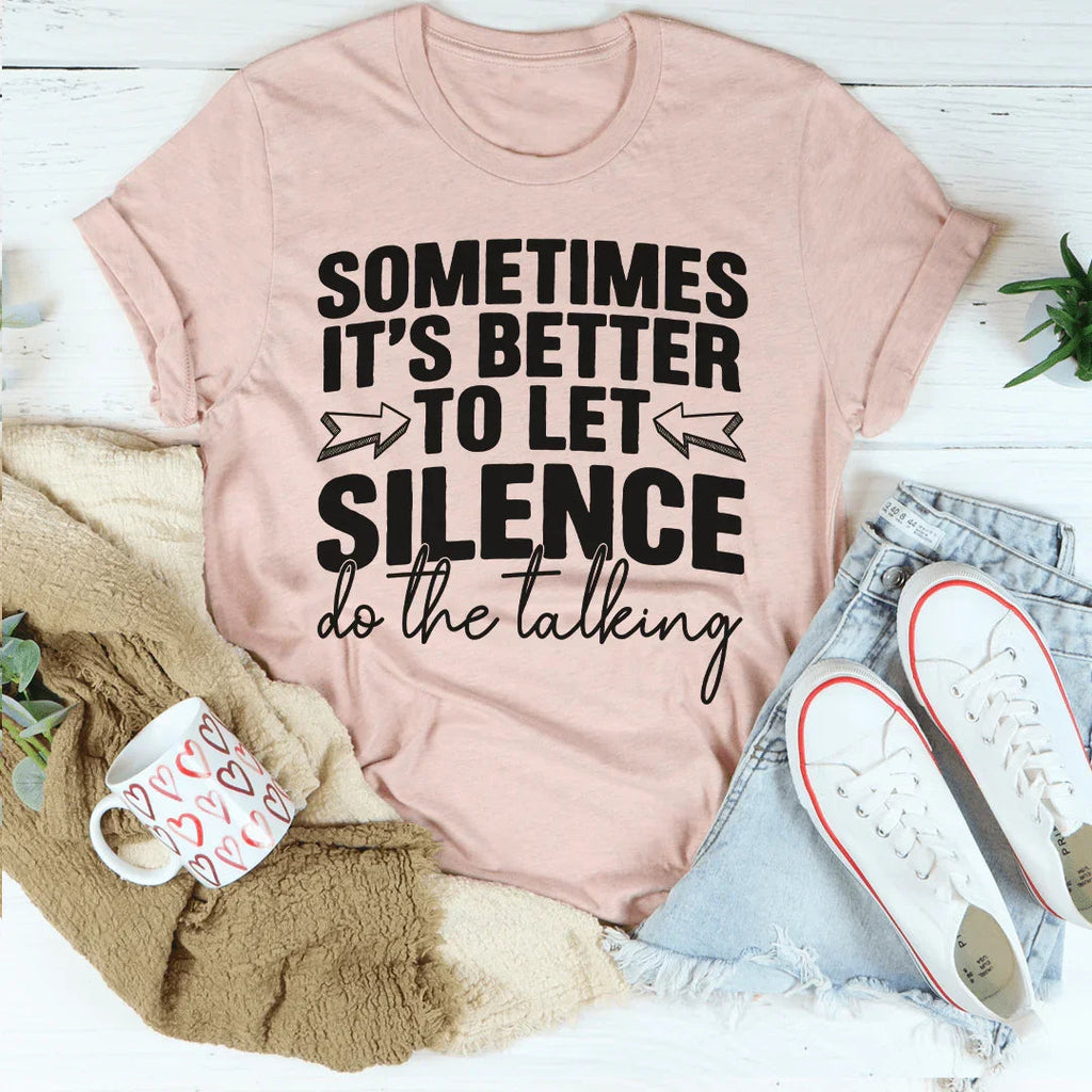 Sometimes It's Better To Let Silence Do The Talking Tee Peachy Sunday