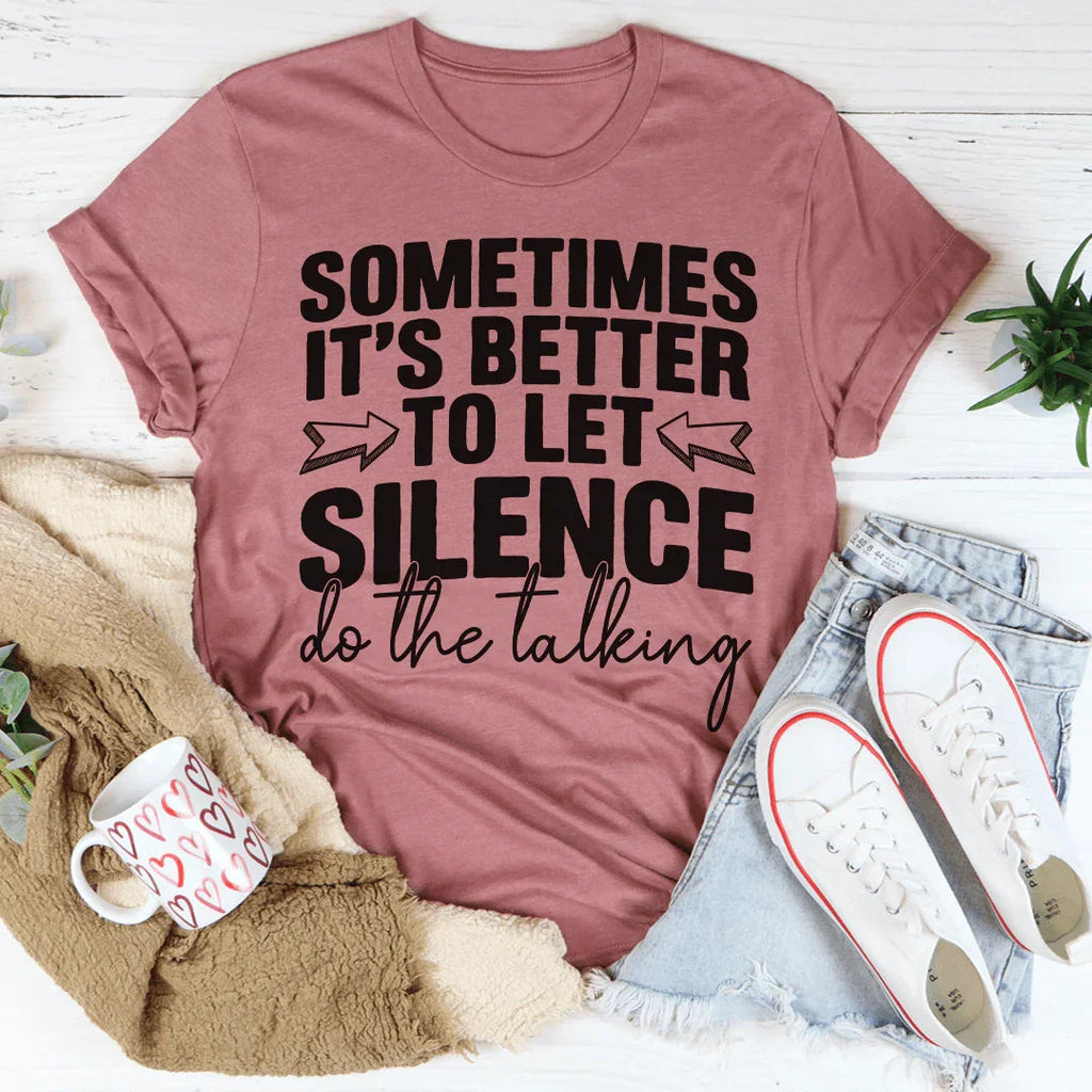 Sometimes It's Better To Let Silence Do The Talking Tee Peachy Sunday