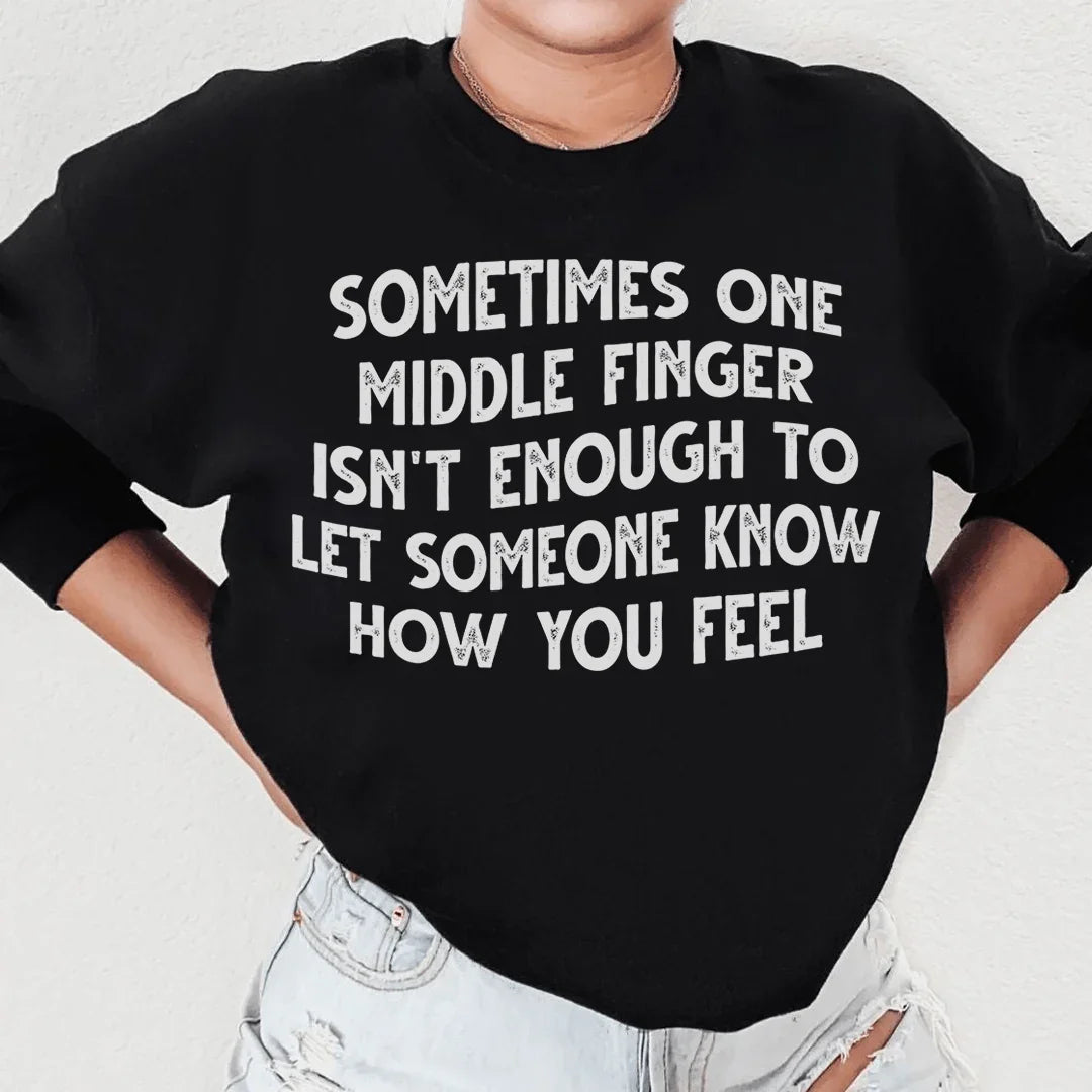 Sometimes One Middle Finger Is Not Enough Sweatshirt Peachy Sunday