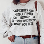 Sometimes One Middle Finger Is Not Enough Sweatshirt Peachy Sunday