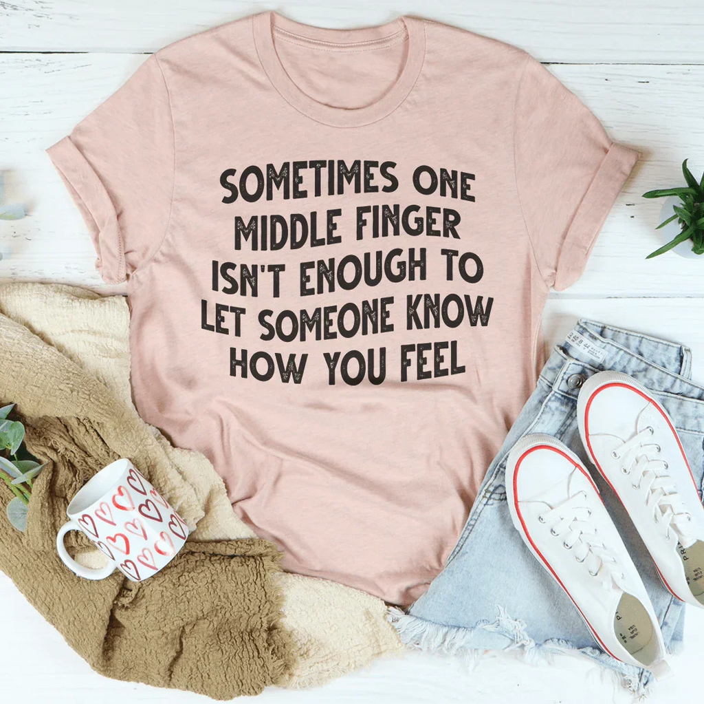 Sometimes One Middle Finger Is Not Enough Tee - SJB-DIAMOND ELITES